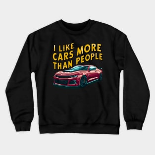 I like cars more than people Humorous Auto Enthusiast tee 6 Crewneck Sweatshirt